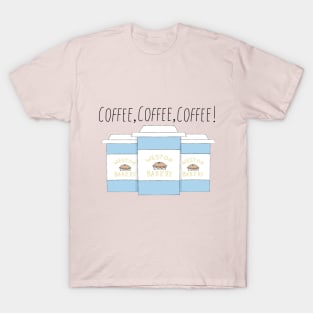 Coffee, coffee, coffee! T-Shirt